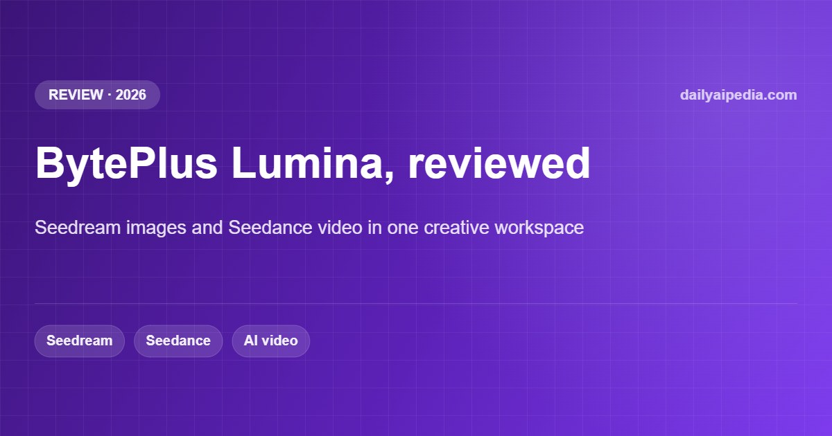 BytePlus Lumina Review 2026: Seedream, Seedance AI Video and Image Creation Explained