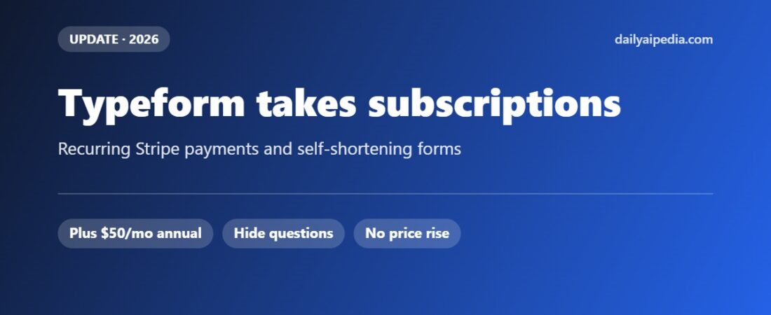 Typeform Can Now Take Subscriptions — and Hide Questions as People Answer