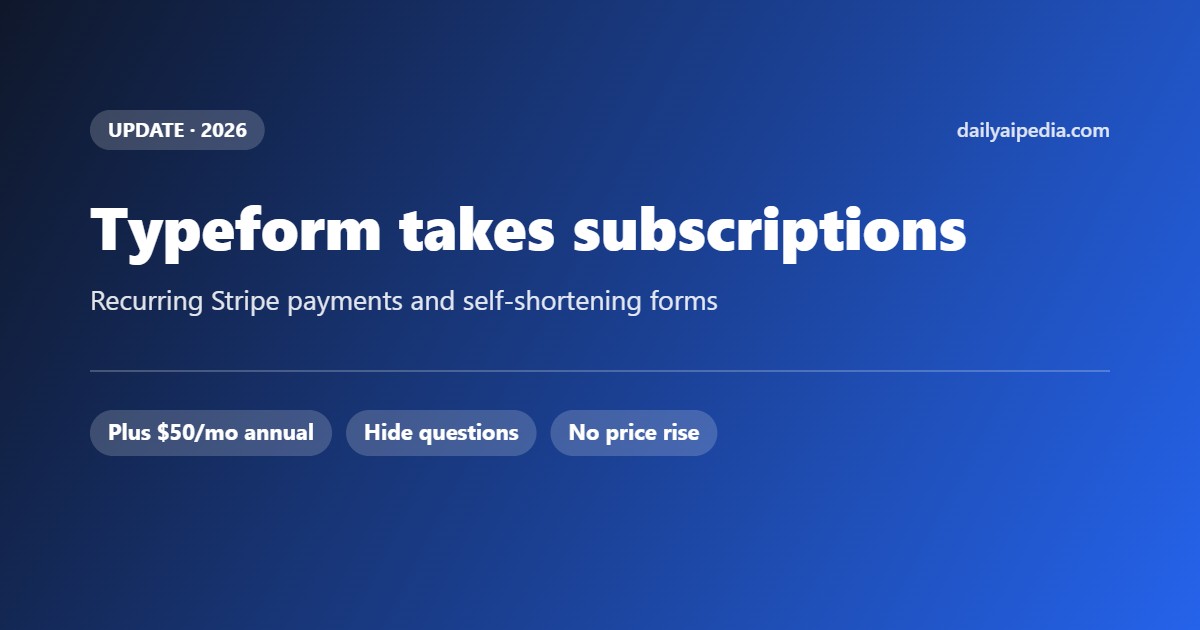 Typeform Can Now Take Subscriptions — and Hide Questions as People Answer
