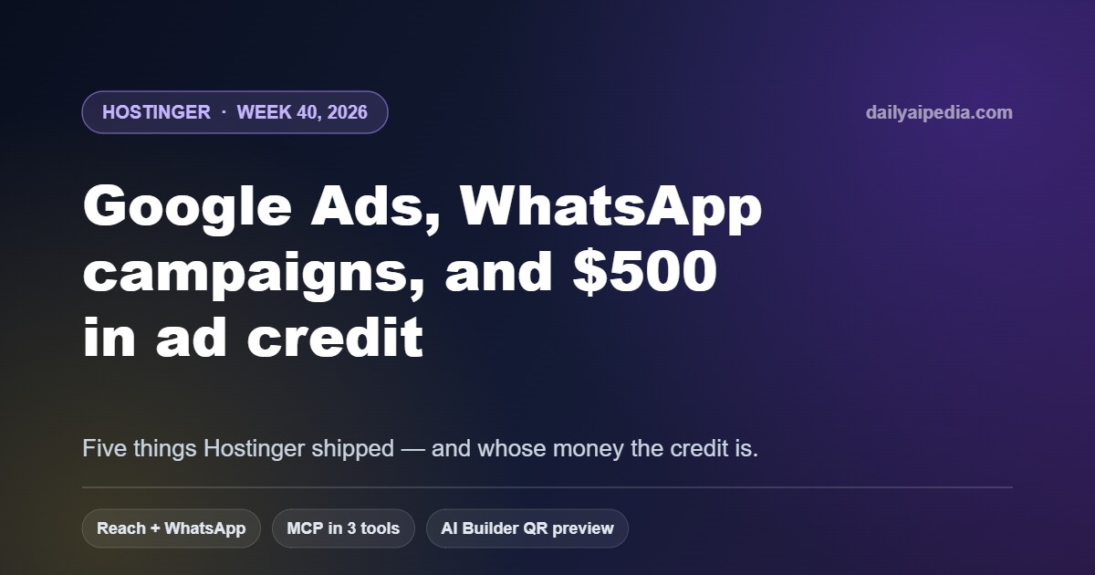 Hostinger Adds Google Ads With $500 Credit, WhatsApp Campaigns and a Three-Tool MCP